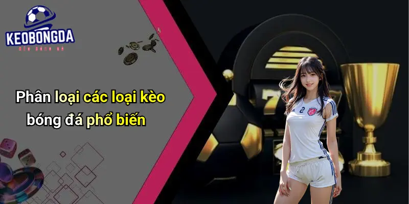 Kèo Bóng Đá: Toàn Cảnh Về Tỷ Lệ, Cách Đọc Và Kinh Nghiệm Cược 72 Kèo Bóng Đá