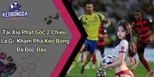 Tài xỉu phạt góc 2 chiều
