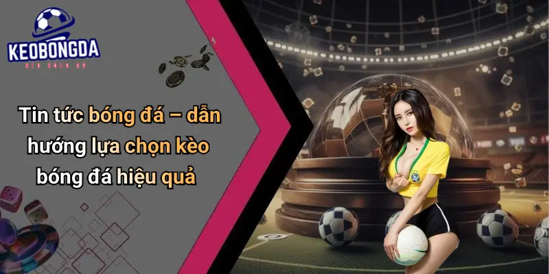 Tin tức bóng đá