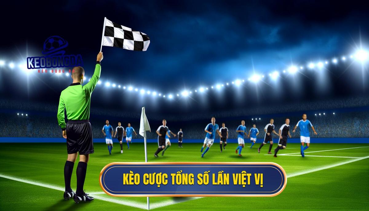 Kèo cược tổng số lần việt vị 