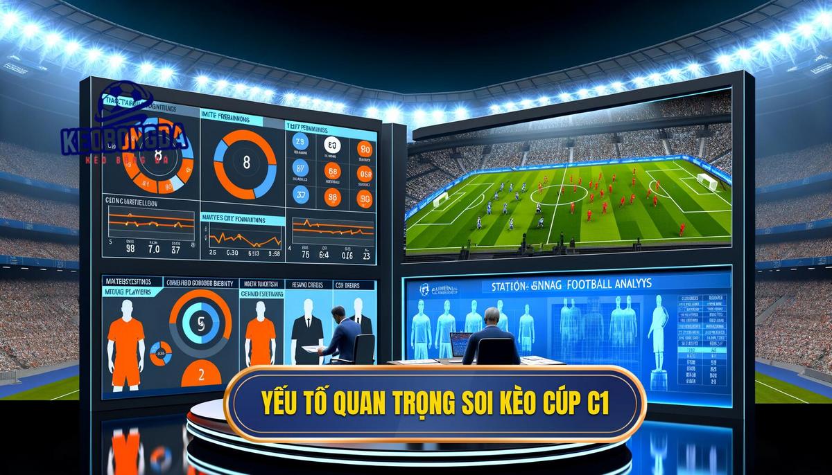 Những yếu tố quan trọng trong soi kèo bóng đá Cúp C1 châu Âu
