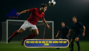 Kèo cược đội ghi bàn từ tình huống phối hợp cánh