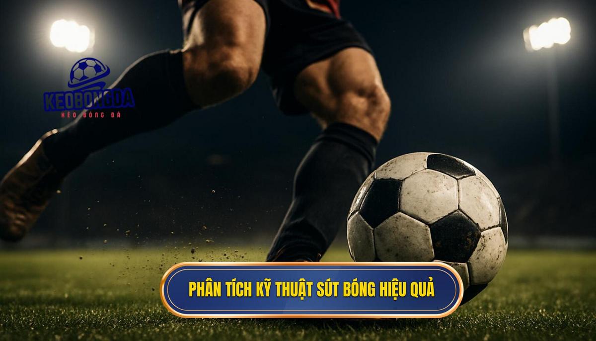 Phân tích cấu trúc Kỹ thuật sút bóng bằng mu bàn chân