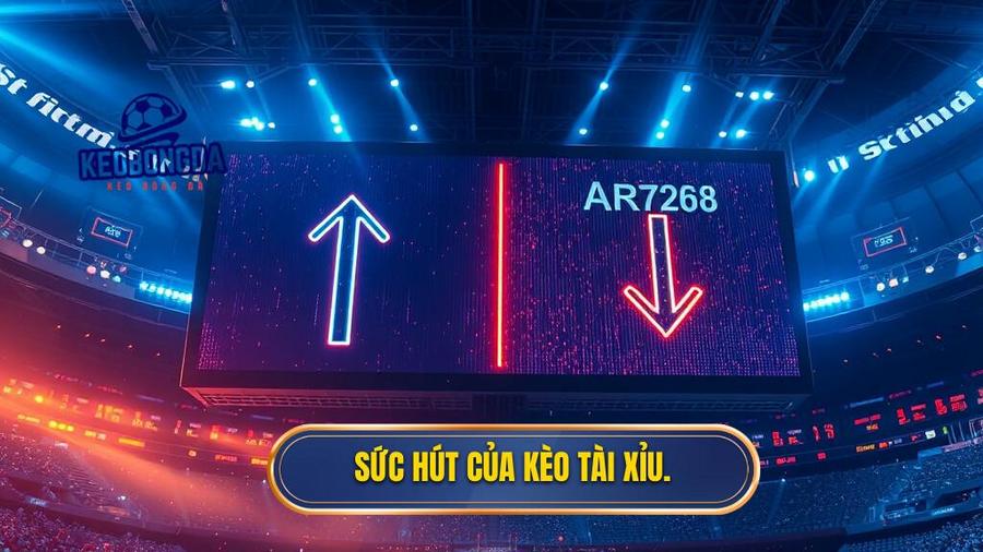 2. Sức hút của kèo Tài Xỉu.