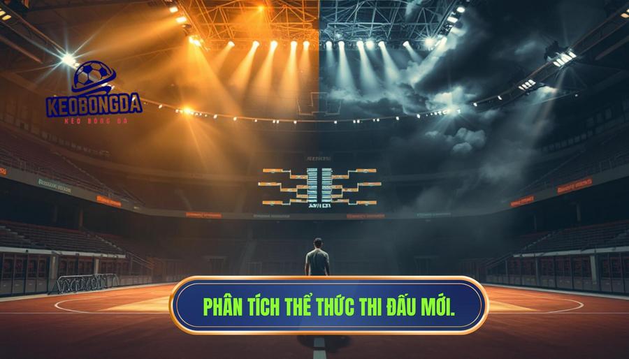 Phân tích thể thức thi đấu mới